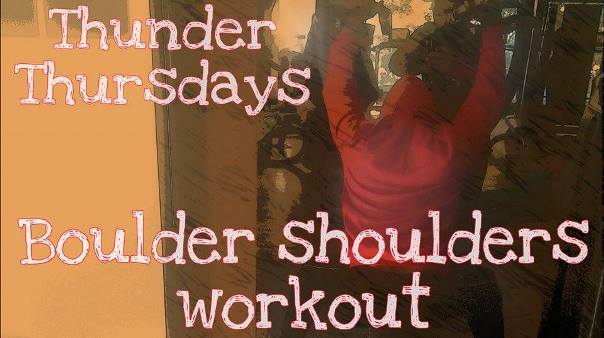 Thunder Thursdays- Boulder shoulder workout