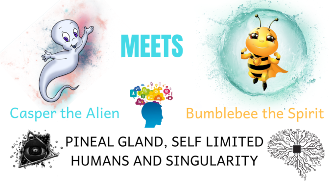 Pineal Gland, Self Limited Humans and Singularity – Casper and Bumble