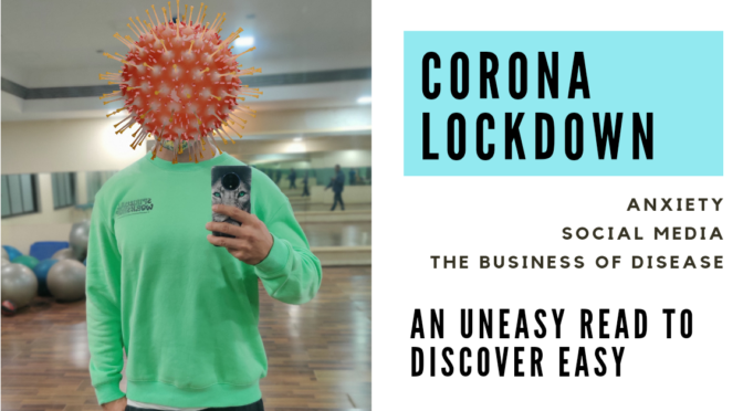 Corona Lockdown, Anxiety, Social Media – The Business of Disease