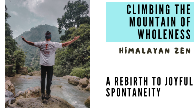 Himalayan Zen – Climbing The Mountain of Wholeness