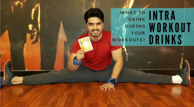 Intra Workout Drink – What to drink during your workouts?