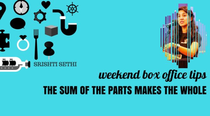 Weekend Box Office Tips-The sum of the parts makes the whole