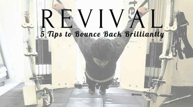 Revival – 5 Tips To Bounce Back Brilliantly