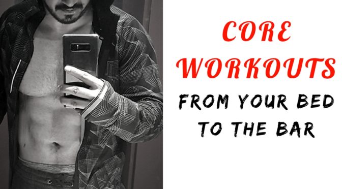 Core Workouts – From your bed to the bar