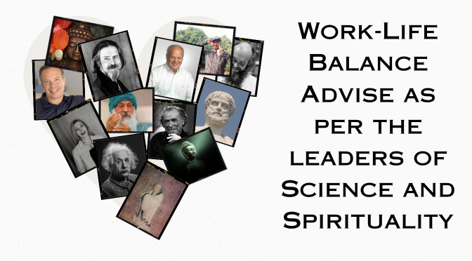 Work-Life Balance Advise as per the leaders of Science and Spirituality